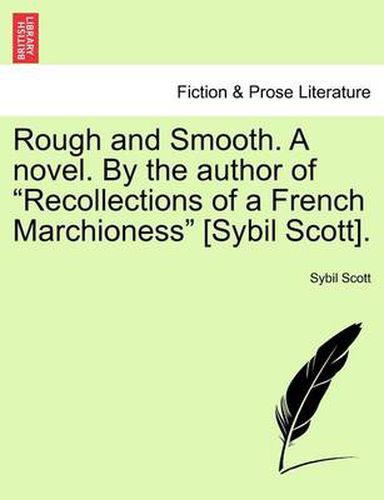 Cover image for Rough and Smooth. a Novel. by the Author of  Recollections of a French Marchioness  [Sybil Scott].