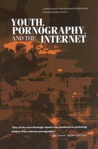 Cover image for Youth, Pornography and the Internet: Can We Provide Sound Choices in a Safe Environment?