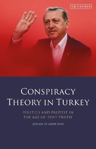 Cover image for Conspiracy Theory in Turkey: Politics and Protest in the Age of 'Post-Truth