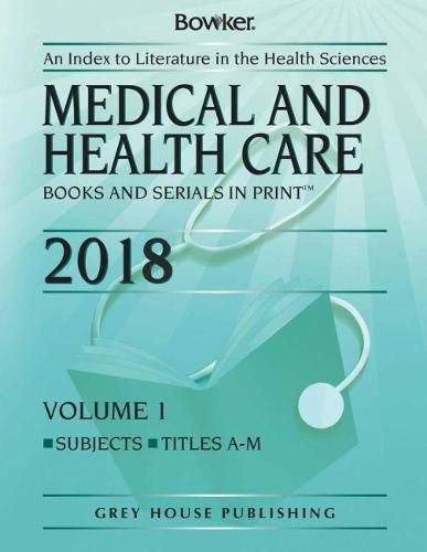 Cover image for Medical & Health Care Books & Serials In Print, 2018: 2 Volume Set