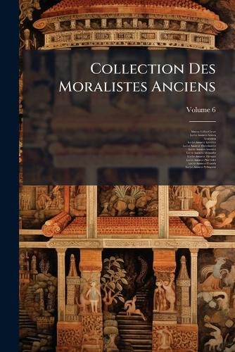 Cover image for Collection Des Moralistes Anciens: Ddie Au Roi, Volume 6
