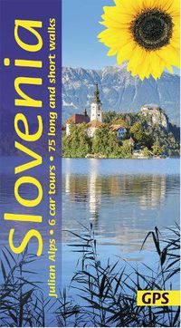 Cover image for Slovenia and the Julian Alps Sunflower Guide: 75 long and short walks with detailed maps and GPS; 6 car tours with pull-out map