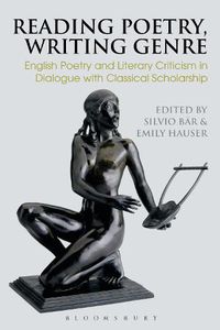 Cover image for Reading Poetry, Writing Genre: English Poetry and Literary Criticism in Dialogue with Classical Scholarship