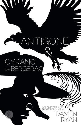 Cover image for Antigone and Cyrano de Bergerac: Two adaptations for Sport for Jove: Two adaptations for Sport for Jove