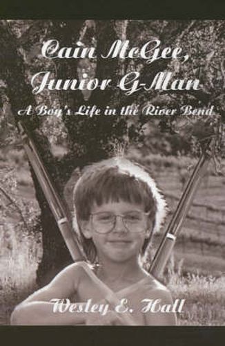 Cover image for Cain McGee, Junior G-Man: A Boy's Life in the River Bend