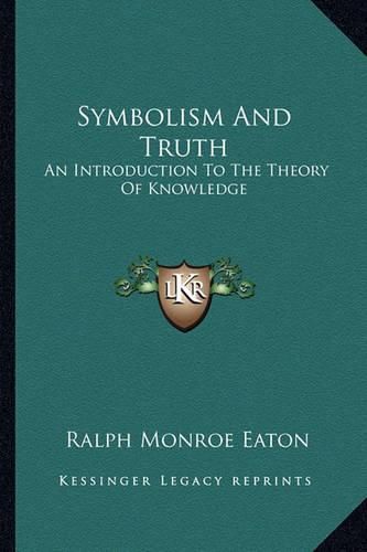 Cover image for Symbolism and Truth: An Introduction to the Theory of Knowledge