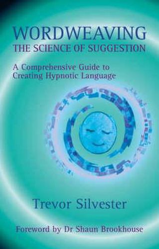 Cover image for Wordweaving: The Science of Suggestion - A Comprehensive Guide to Creating Hypnotic Language