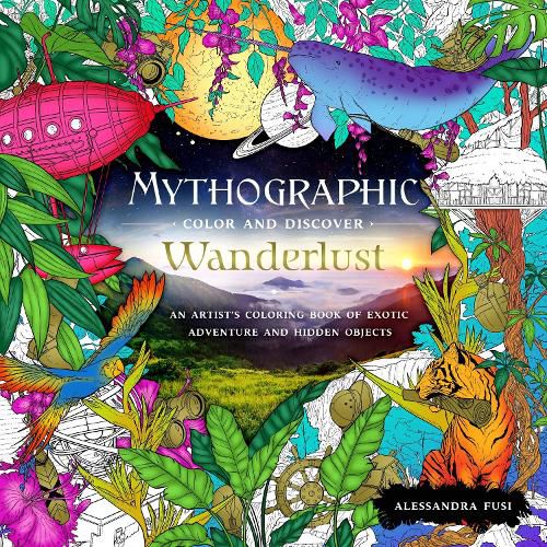 Cover image for Mythographic Color and Discover: Wanderlust: An Artist's Coloring Book of Exotic Adventure and Hidden Objects