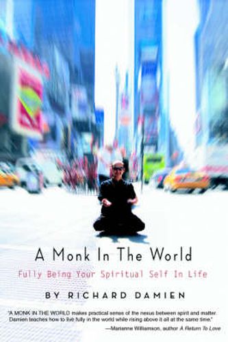 Cover image for A Monk in the World: Fully Being Your Spiritual Self in Life