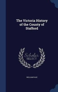 Cover image for The Victoria History of the County of Stafford