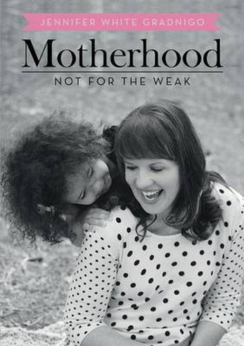 Motherhood: Not for the Weak