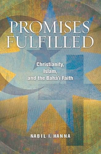 Cover image for Promises Fulfilled: Christianity, Islam, and the Baha'i Faith