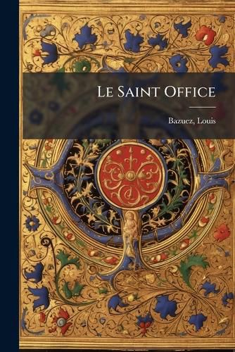 Cover image for Le Saint Office: Considere Au Point de Vue de La Piete