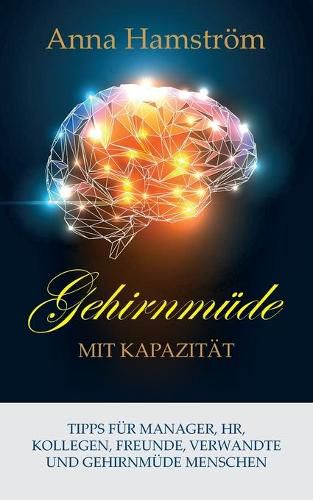 Cover image for Hirnermudung mit Kapazitat: Ein Buch fur Sie als Chef, Personalchef oder wenn Sie jemanden kennen, der an Gehirnermudung leidet.