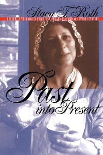 Cover image for Past into Present: Effective Techniques for First-Person Historical Interpretation