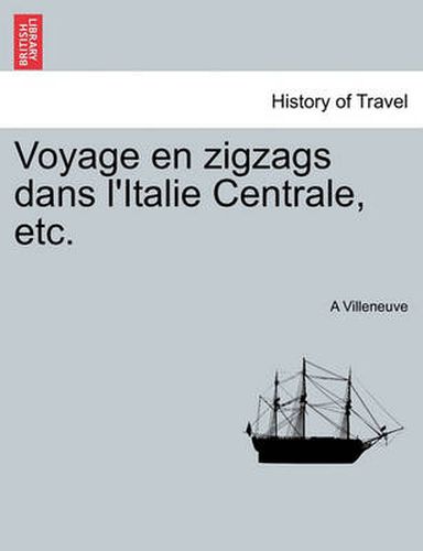 Cover image for Voyage En Zigzags Dans L'Italie Centrale, Etc.