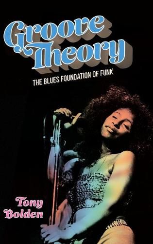 Cover image for Groove Theory: The Blues Foundation of Funk