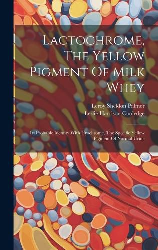 Cover image for Lactochrome, The Yellow Pigment Of Milk Whey