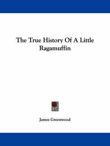 Cover image for The True History of a Little Ragamuffin