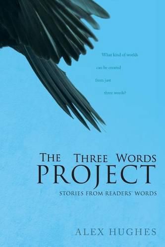 The Three Words Project: Short Stories Inspired by Readers