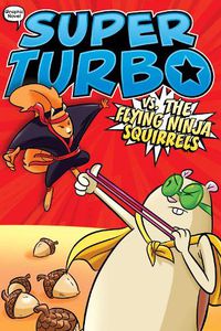 Cover image for Super Turbo vs. the Flying Ninja Squirrels