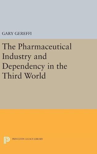 Cover image for The Pharmaceutical Industry and Dependency in the Third World