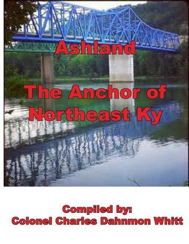 Ashland, the Anchor of Northeast Kentucky: History of Ashland