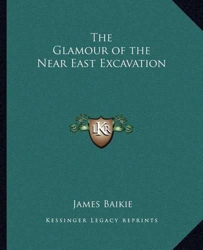 Cover image for The Glamour of the Near East Excavation