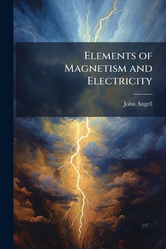 Cover image for Elements of Magnetism and Electricity