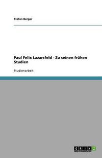 Cover image for Paul Felix Lazarsfeld - Zu seinen fruhen Studien