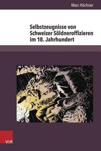 Cover image for Selbstzeugnisse Von Schweizer Soldneroffizieren Im 18. Jahrhundert