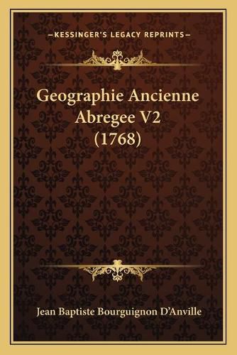 Cover image for Geographie Ancienne Abregee V2 (1768)