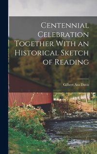 Cover image for Centennial Celebration Together With an Historical Sketch of Reading