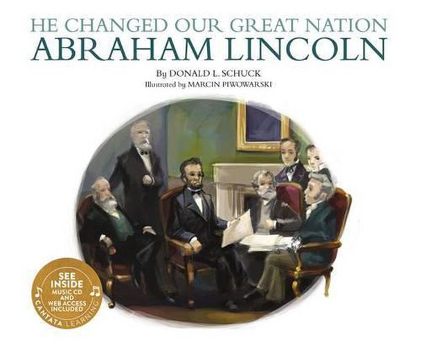 He Changed Our Great Nation: Abraham Lincoln