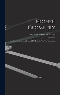 Cover image for Higher Geometry; an Introduction to Advanced Methods in Analytic Geometry