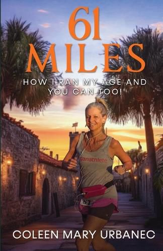 Cover image for 61 Miles...How I Ran My Age and You Can Too