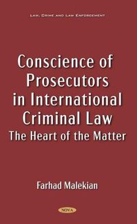 Cover image for Conscience of Prosecutors in International Criminal Law: The Heart of the Matter