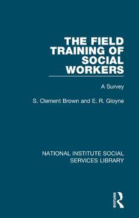 Cover image for The Field Training of Social Workers: A Survey