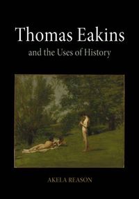 Cover image for Thomas Eakins and the Uses of History