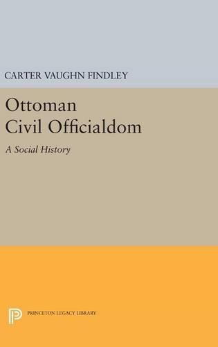 Cover image for Ottoman Civil Officialdom: A Social History