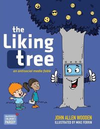 Cover image for The Liking Tree: An Antisocial Media Fable