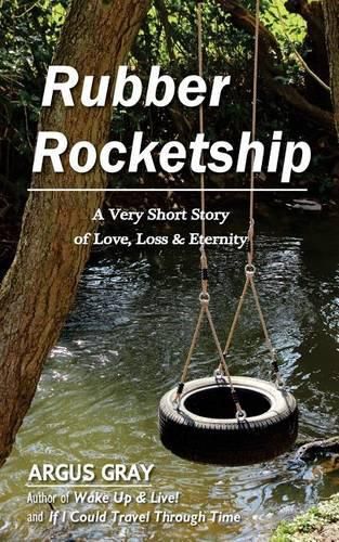 Rubber Rocketship: A Very Short Story of Love, Loss & Eternity