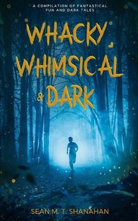 Cover image for Whacky, Whimsical & Dark