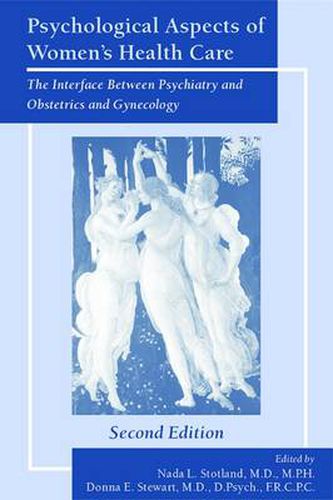 Cover image for Psychological Aspects of Women's Health Care: The Interface between Psychiatry and Obstetrics and Gynecology