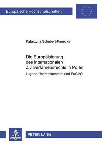 Cover image for Die Europaeisierung Des Internationalen Zivilverfahrensrechts in Polen: Lugano-Uebereinkommen Und Eugvo