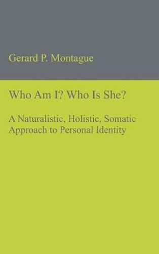 Cover image for Who Am I? Who Is She?: A Naturalistic, Holistic, Somatic Approach to Personal Identity