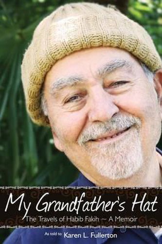 Cover image for My Grandfather's Hat: The Travels of Habib Fakih - A Memoir