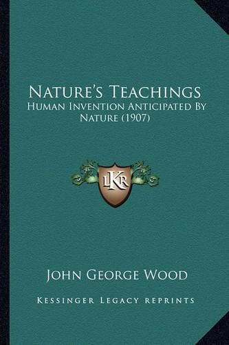 Nature's Teachings: Human Invention Anticipated by Nature (1907)