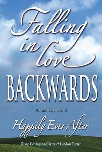 Cover image for Falling in Love BACKWARDS: An Unlikely Tale of Happily Ever After