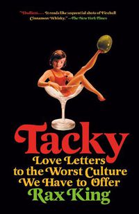 Cover image for Tacky: Love Letters to the Worst Culture We Have to Offer